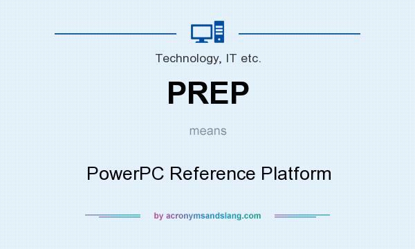 What does PREP mean? It stands for PowerPC Reference Platform