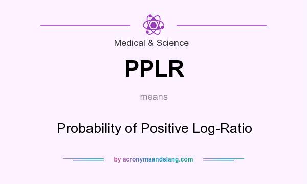 What does PPLR mean? It stands for Probability of Positive Log-Ratio