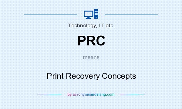 What does PRC mean? It stands for Print Recovery Concepts