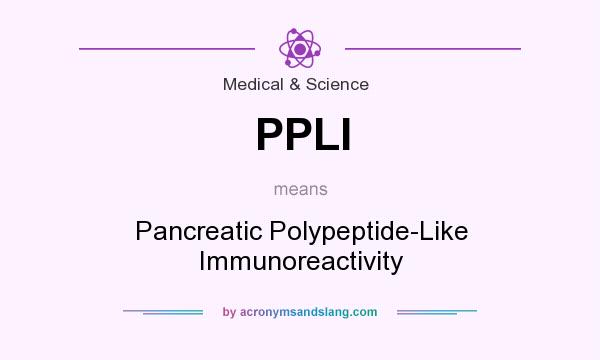 What does PPLI mean? It stands for Pancreatic Polypeptide-Like Immunoreactivity