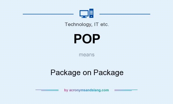 What does POP mean? It stands for Package on Package