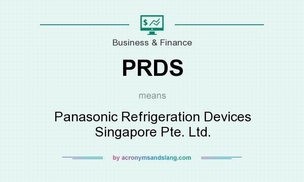 What does PRDS mean? It stands for Panasonic Refrigeration Devices Singapore Pte. Ltd.