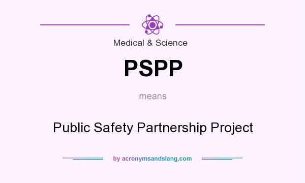 What does PSPP mean? It stands for Public Safety Partnership Project