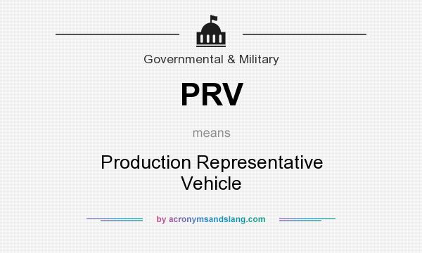 What does PRV mean? It stands for Production Representative Vehicle