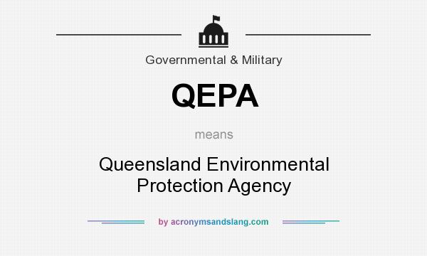 What does QEPA mean? It stands for Queensland Environmental Protection Agency