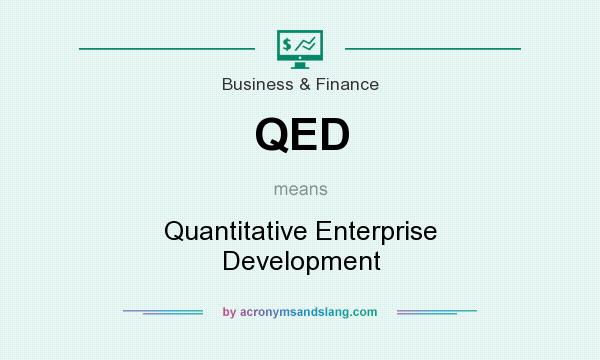 What does QED mean? It stands for Quantitative Enterprise Development