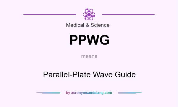 What does PPWG mean? It stands for Parallel-Plate Wave Guide