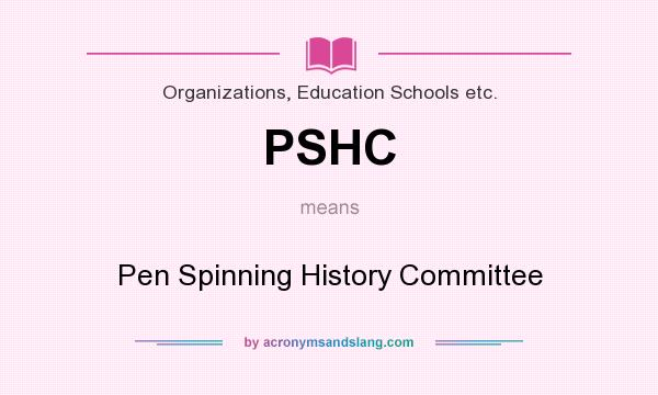 What does PSHC mean? It stands for Pen Spinning History Committee