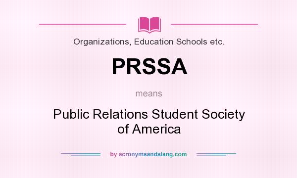What does PRSSA mean? It stands for Public Relations Student Society of America