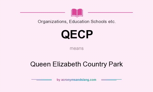 What does QECP mean? It stands for Queen Elizabeth Country Park