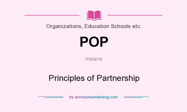 What does POP mean? It stands for Principles of Partnership