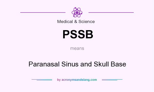 What does PSSB mean? It stands for Paranasal Sinus and Skull Base