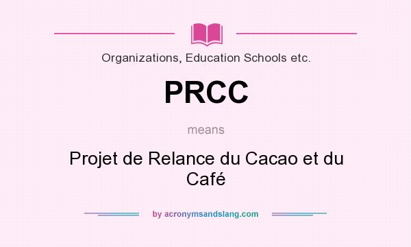 What does PRCC mean? It stands for Projet de Relance du Cacao et du Café