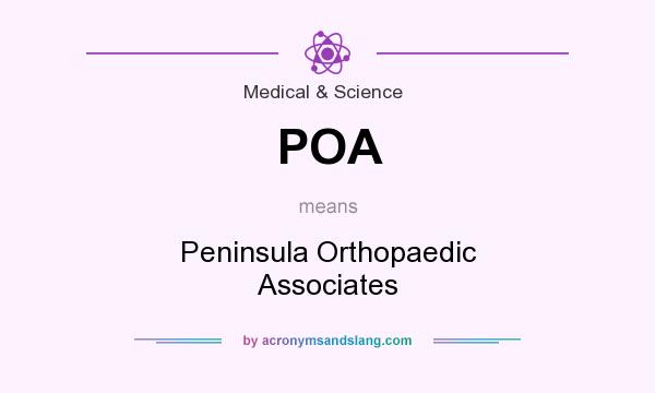 What does POA mean? It stands for Peninsula Orthopaedic Associates