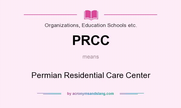 What does PRCC mean? It stands for Permian Residential Care Center