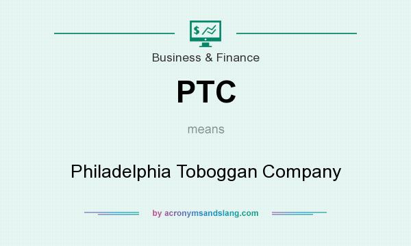 What does PTC mean? It stands for Philadelphia Toboggan Company