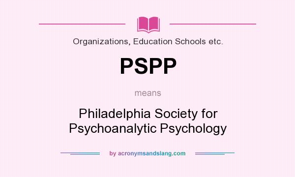 What does PSPP mean? It stands for Philadelphia Society for Psychoanalytic Psychology