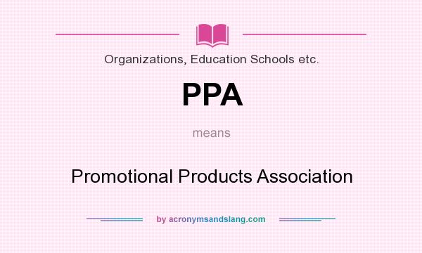 What does PPA mean? It stands for Promotional Products Association