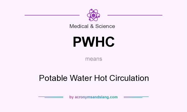 What does PWHC mean? It stands for Potable Water Hot Circulation
