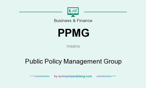 What does PPMG mean? It stands for Public Policy Management Group