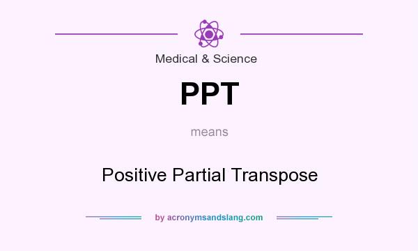What does PPT mean? It stands for Positive Partial Transpose