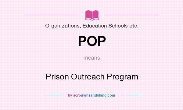 What does POP mean? It stands for Prison Outreach Program