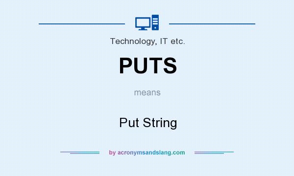 What does PUTS mean? It stands for Put String