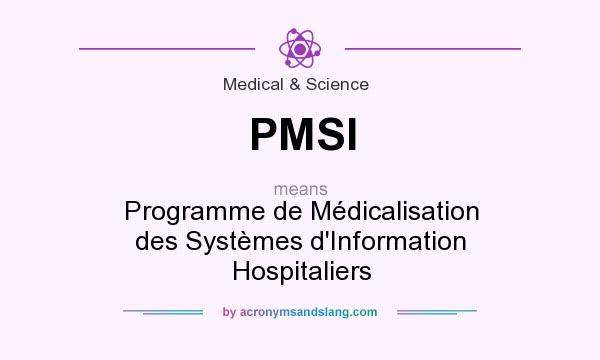 What does PMSI mean? It stands for Programme de Médicalisation des Systèmes d`Information Hospitaliers