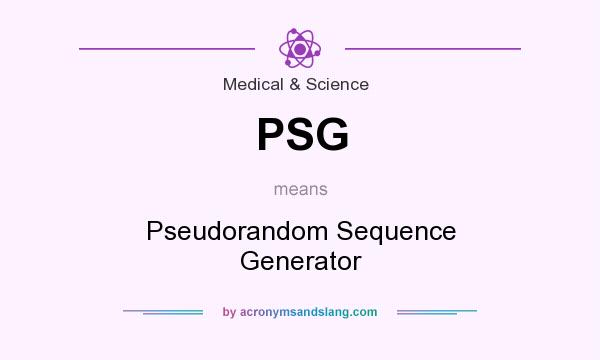 What does PSG mean? It stands for Pseudorandom Sequence Generator
