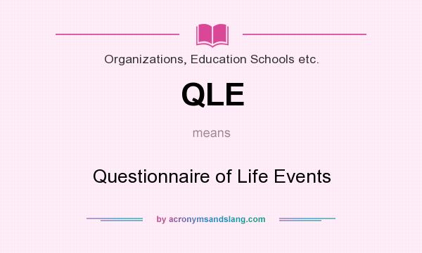 What does QLE mean? It stands for Questionnaire of Life Events