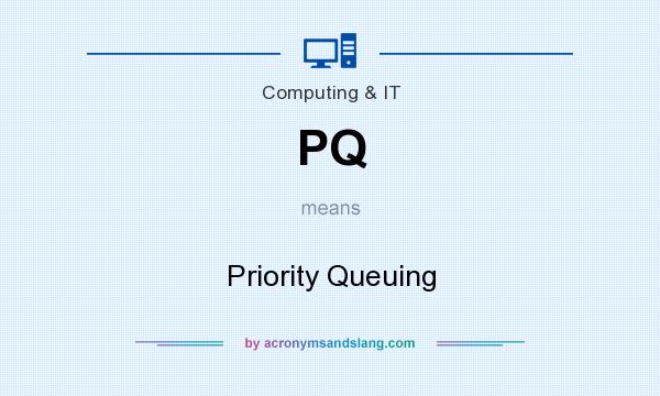 What does PQ mean? It stands for Priority Queuing