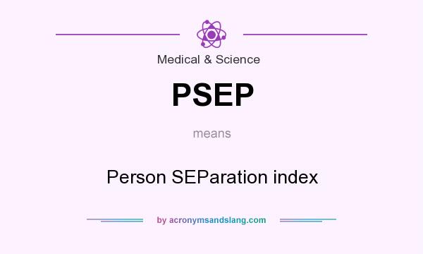 What does PSEP mean? It stands for Person SEParation index