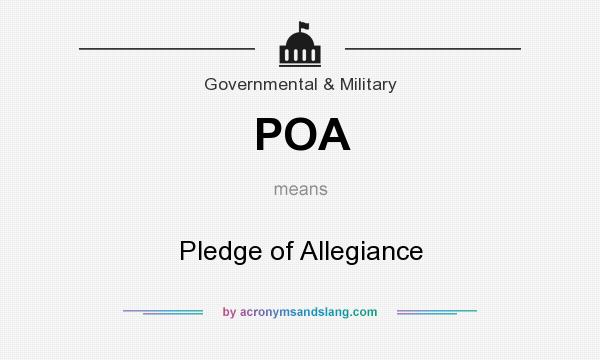 What does POA mean? It stands for Pledge of Allegiance