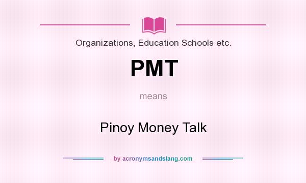 What does PMT mean? It stands for Pinoy Money Talk