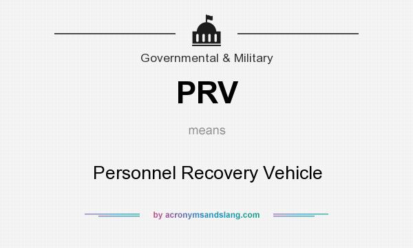 What does PRV mean? It stands for Personnel Recovery Vehicle