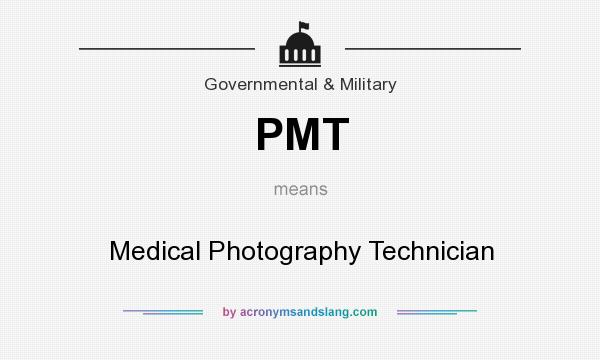 What does PMT mean? It stands for Medical Photography Technician