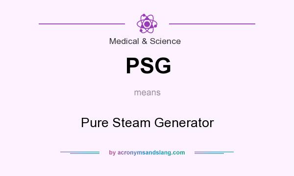 What does PSG mean? It stands for Pure Steam Generator