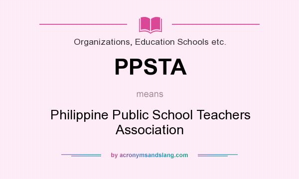 What does PPSTA mean? It stands for Philippine Public School Teachers Association