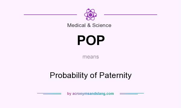 What does POP mean? It stands for Probability of Paternity