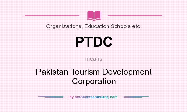 What does PTDC mean? It stands for Pakistan Tourism Development Corporation