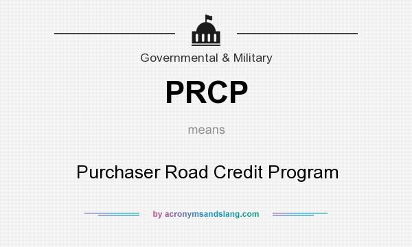 What does PRCP mean? It stands for Purchaser Road Credit Program