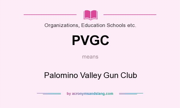 What does PVGC mean? It stands for Palomino Valley Gun Club