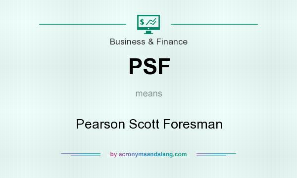 What does PSF mean? It stands for Pearson Scott Foresman