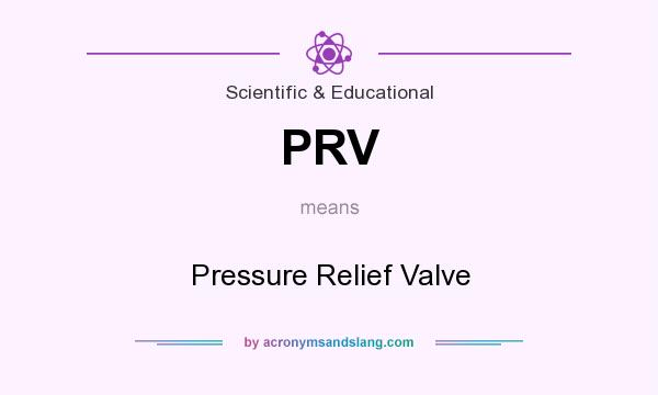 What does PRV mean? It stands for Pressure Relief Valve