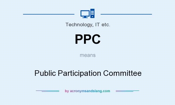 What does PPC mean? It stands for Public Participation Committee
