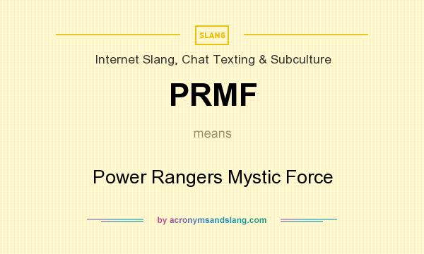 What does PRMF mean? It stands for Power Rangers Mystic Force