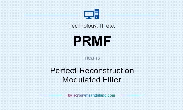 What does PRMF mean? It stands for Perfect-Reconstruction Modulated Filter