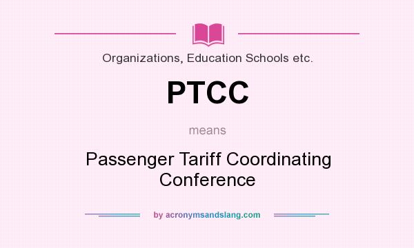 What does PTCC mean? It stands for Passenger Tariff Coordinating Conference