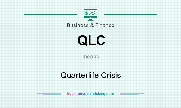 What does QLC mean? It stands for Quarterlife Crisis