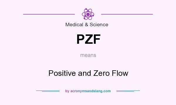 What does PZF mean? It stands for Positive and Zero Flow
